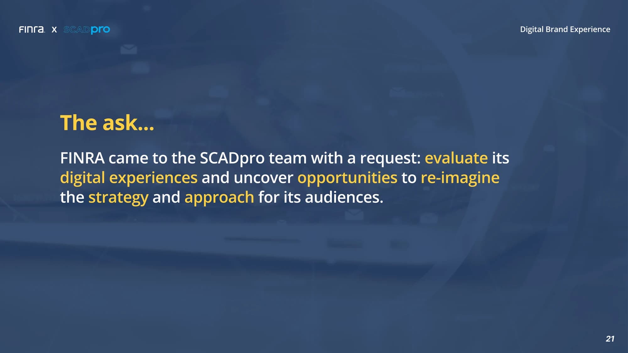 Presentation slide: FINRA came to the SCADpro team with a request to evaluate its digital experiences and uncover opportunities to re-imagine the strategy and approach for its audiences
